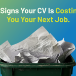 7 Signs Your CV Is Costing You Your Next Job
